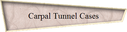 Carpal Tunnel Cases