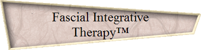 Fascial Integrative 
 Therapy™